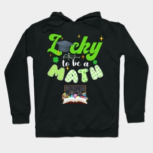 Lucky To Be A Math St. Patrick's Day Hoodie